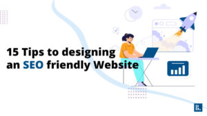 Read more about the article 15 Tips to Designing an SEO Friendly Website