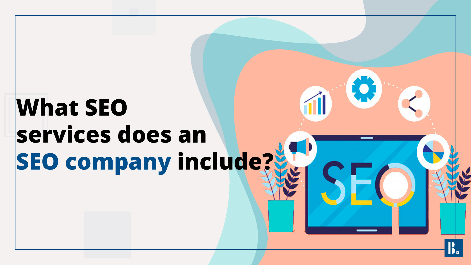 What SEO Services does an SEO Company Include?