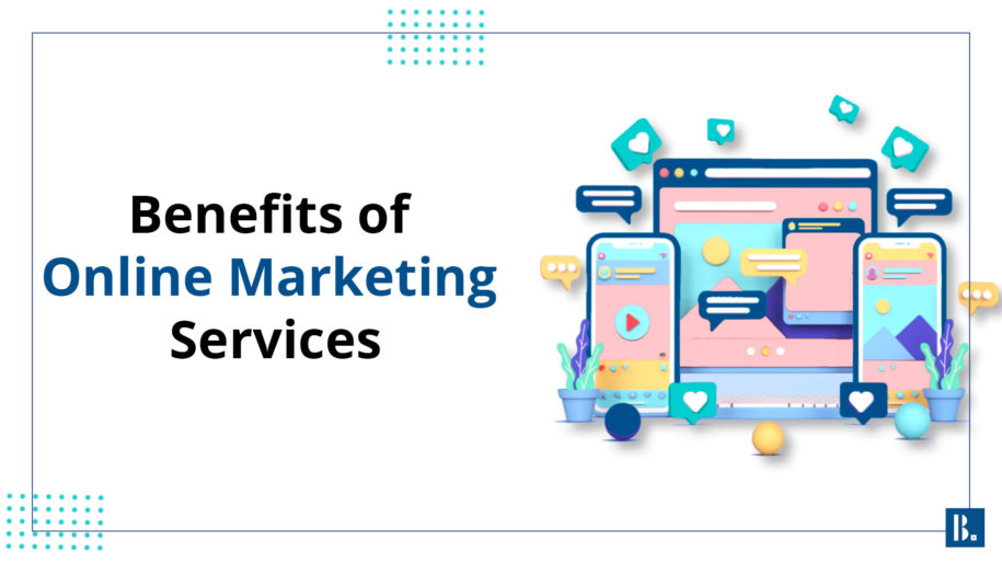 You are currently viewing Top Benefits of Online Marketing Services