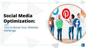 Read more about the article Social Media Optimization: Tips to Boost Your Website Rankings