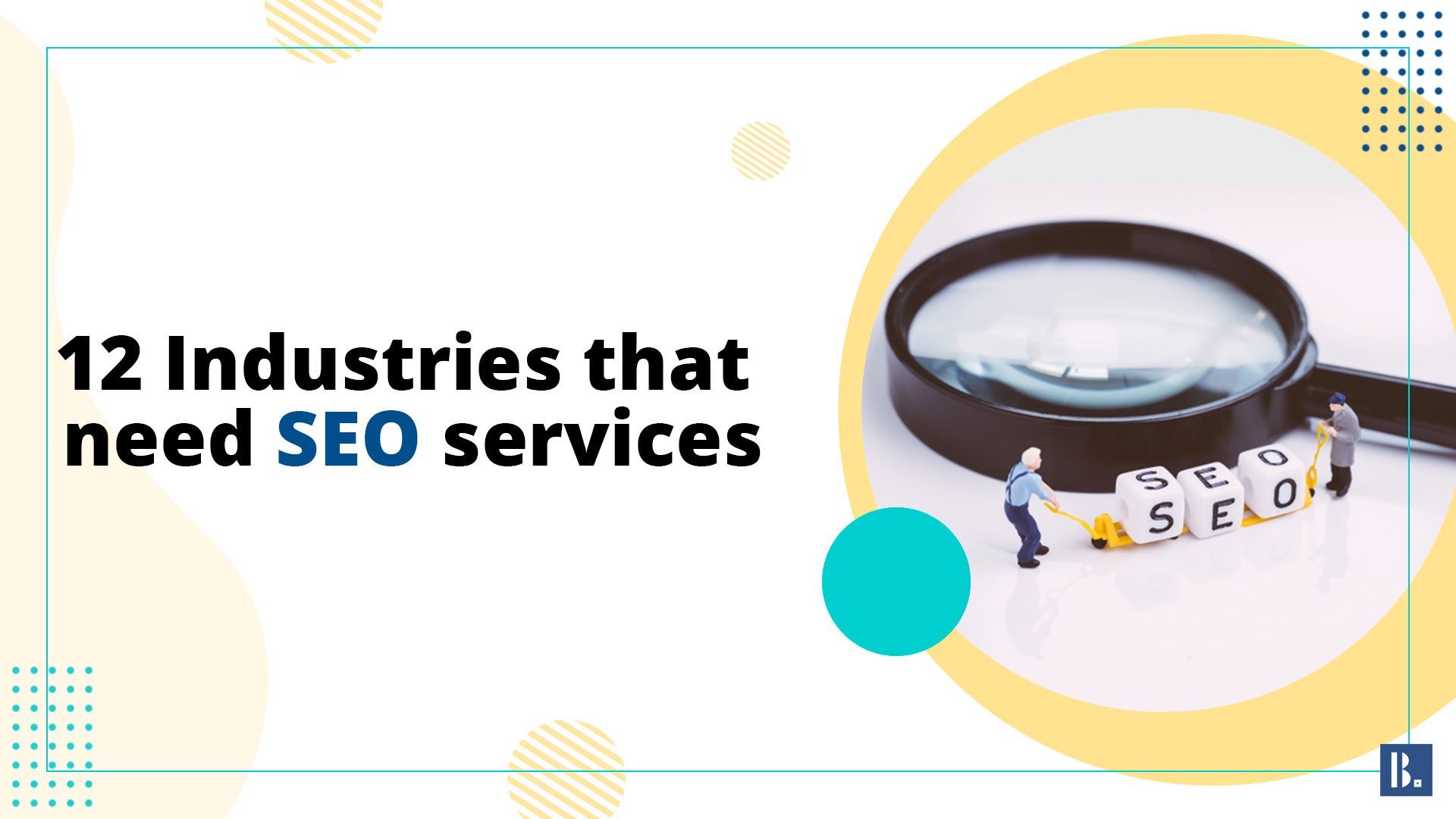 You are currently viewing 12 Industries that need SEO services