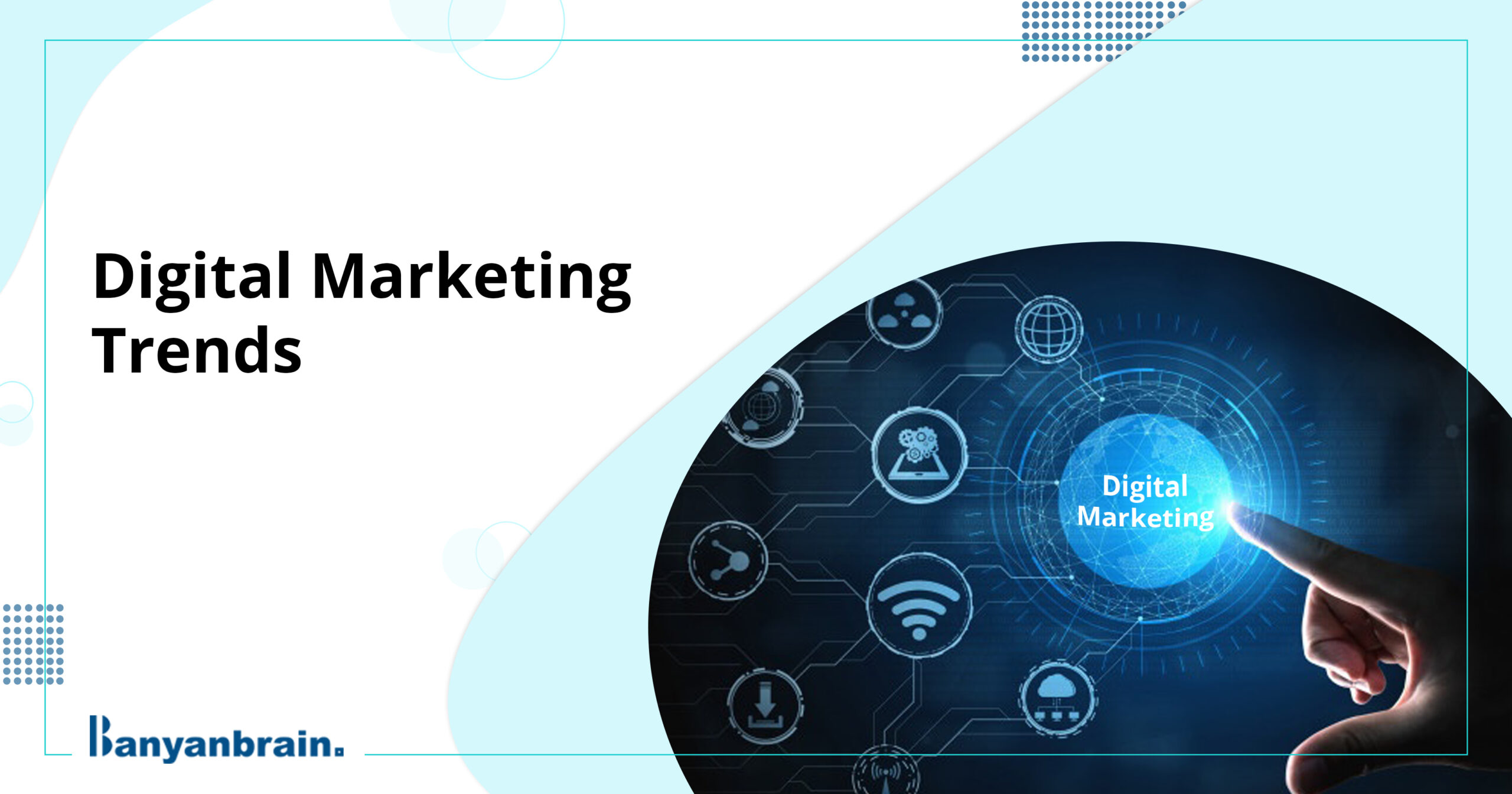 You are currently viewing What are the Top Digital Marketing Trends of 2021?