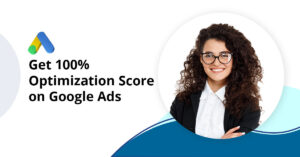 Read more about the article How to improve Google Ads Optimization Score￼