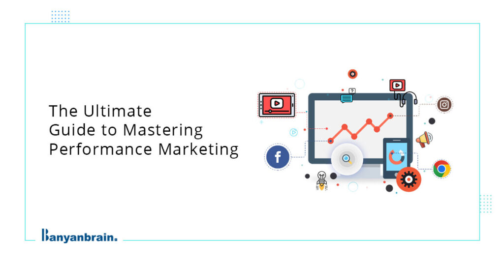 Read more about the article The Only Guide You Need on How to do Performance Marketing