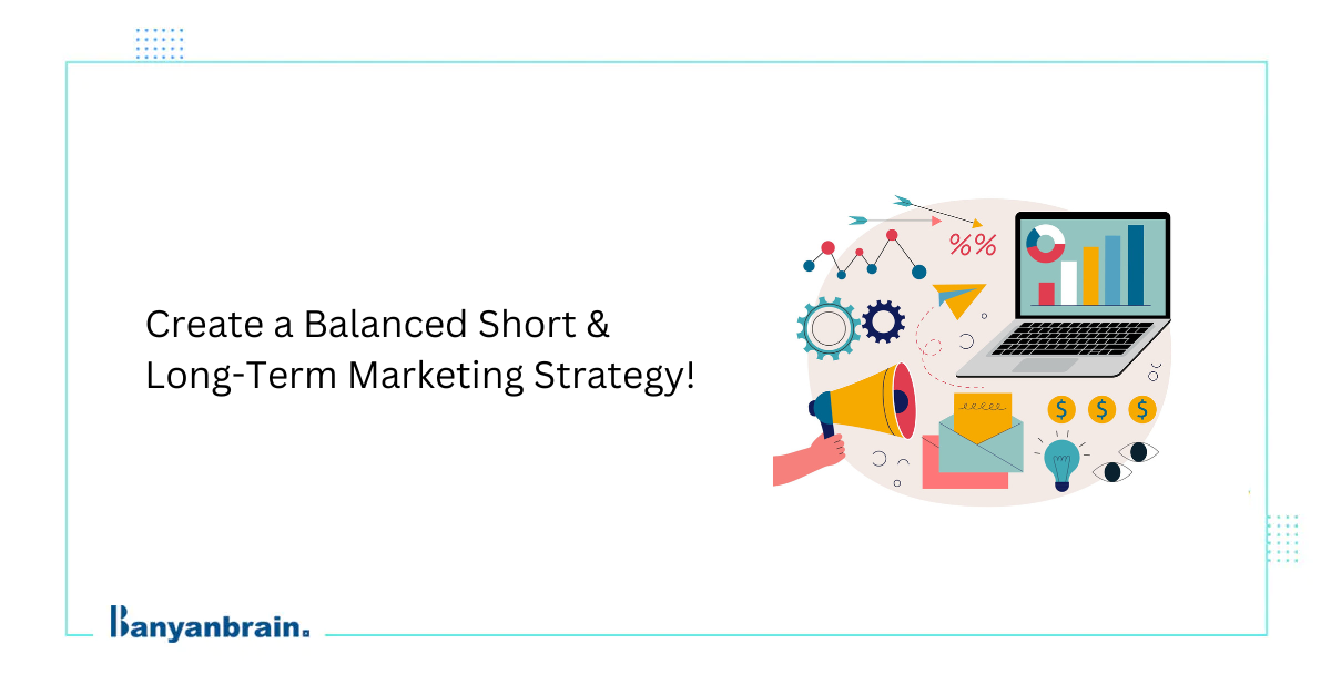 You are currently viewing Benefits of Short and Long-term Digital Marketing Strategy