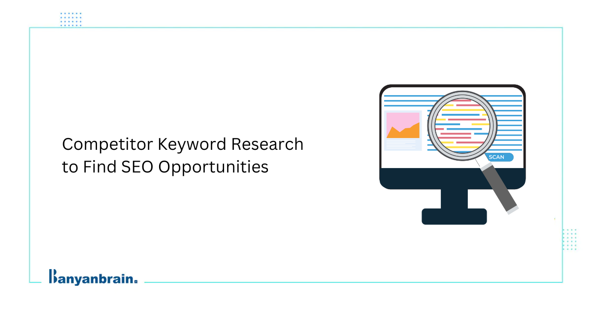 You are currently viewing How Competitor Keyword Research Helps You Rank Higher on Google